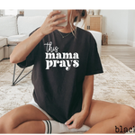 This Mama Prays Shirt