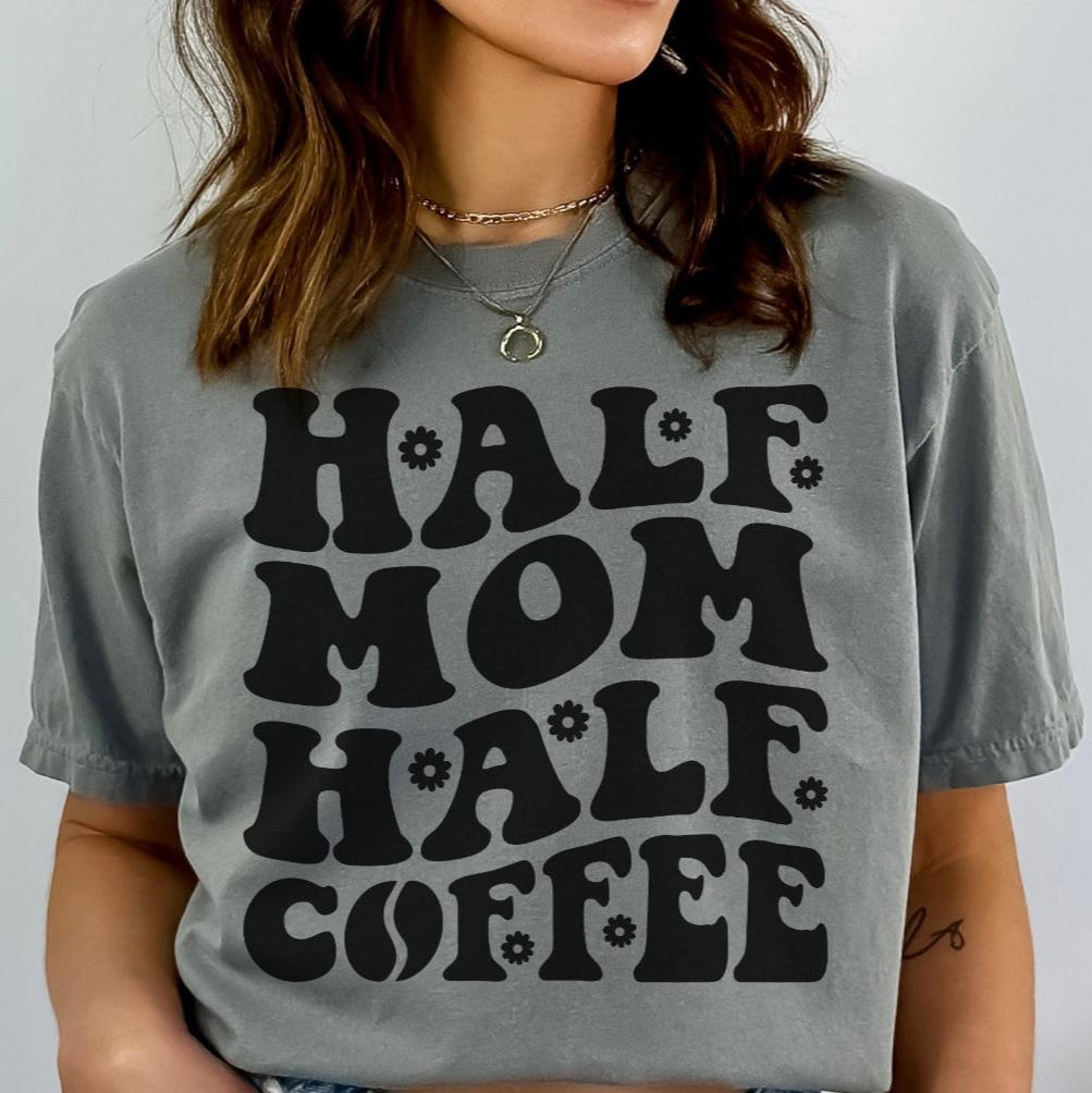 Half Mom And Half Coffee Shirt