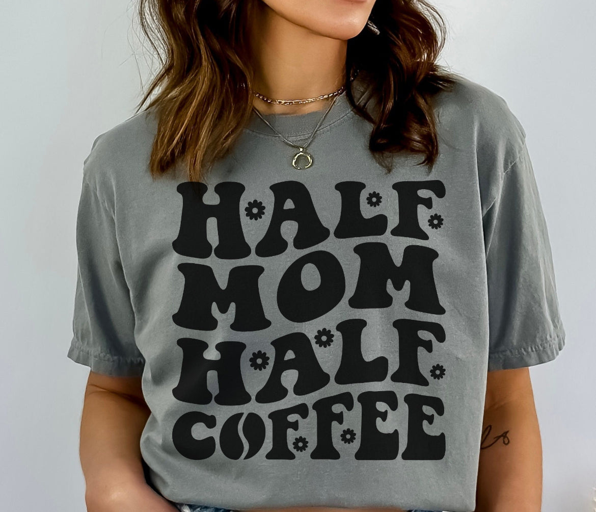 Half Mom And Half Coffee Shirt