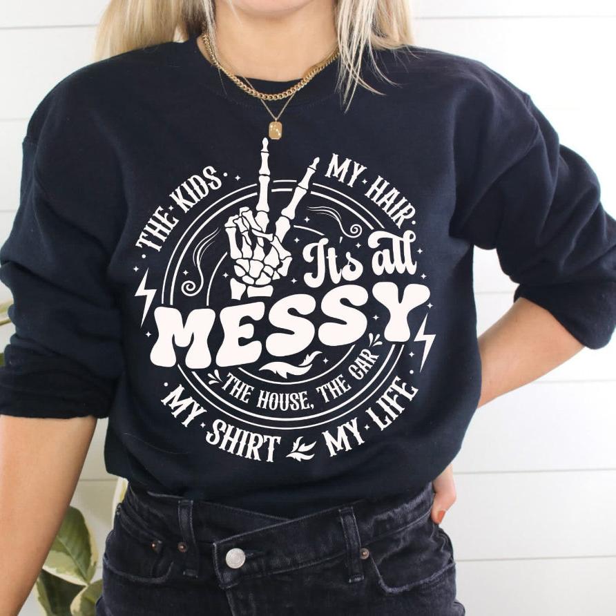 Everything Is Messy Sweatshirt