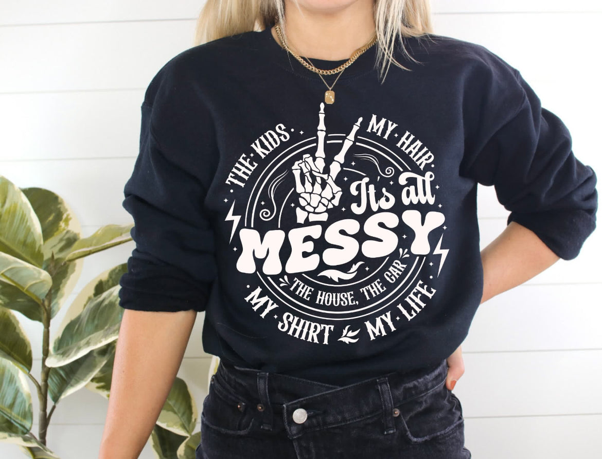 Everything Is Messy Sweatshirt