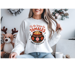 Tis’ the season for tamales sweatshirt